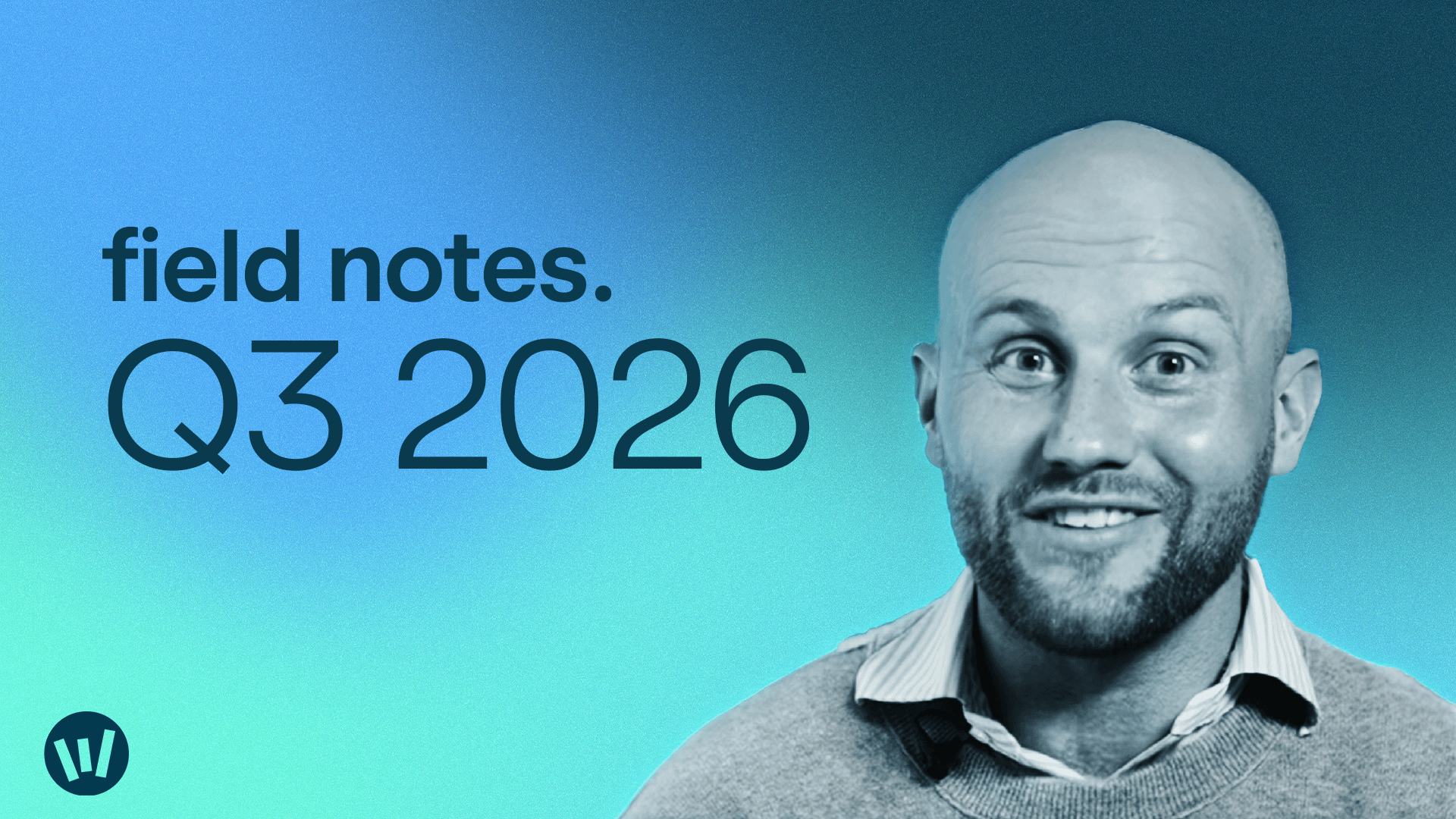 Thumbnail of Lewis Reeves, and the text 'field notes. Q3 2026.'